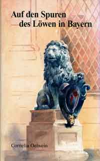 Oelwein Cornelia - Auf den Spuren der Löwen in Bayern