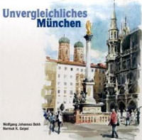 Bekh Wolfgang, Geipel Johannes, Geipel Hermut K. - Unvergleichliches München