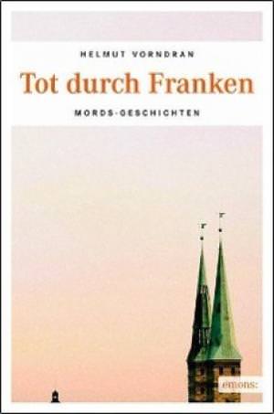 Vorndran Helmut - Tot durch Franken