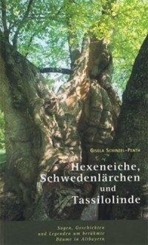 Schinzel-Penth Gisela - Hexeneiche, Schwedenlärche, Tassilolinde
