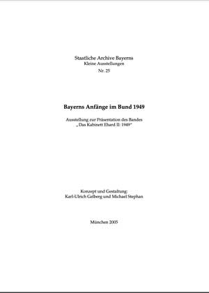 Gelberg Karl-Ulrich, Stephan Michael - Bayerns Anfänge im Bund 1949