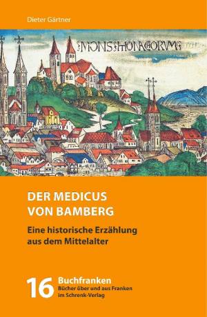 Gärtner Dieter - Der Medicus von Bamberg