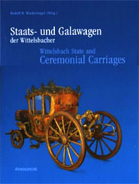Wackernagel Rudolf H. - Staats- und Galawagen der Wittelsbacher