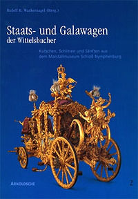 Wackernagel Rudolf H. - Staats- und Galawagen der Wittelsbacher