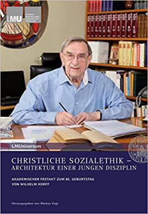 Vogt Markus, Backhaus Knut, Korff Wilhelm, Marx Reinhard Kardinal, Schavan Annette - CHRISTLICHE SOZIALETHIK – ARCHITEKTUR EINER JUNGEN DISZIPLIN