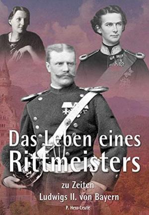 Hess-Leute Paulina - Das Leben eines Rittmeisters