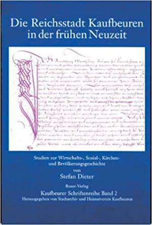 Dieter Stefan - Die Reichsstadt Kaufbeuren in der frühen Neuzeit
