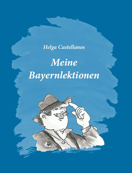Castellanos, Helga - Meine Bayernlektionen