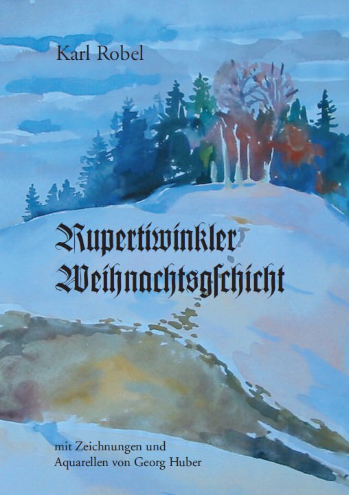 Robel Karl - Rupertiwinkler Weihnachtsgschicht
