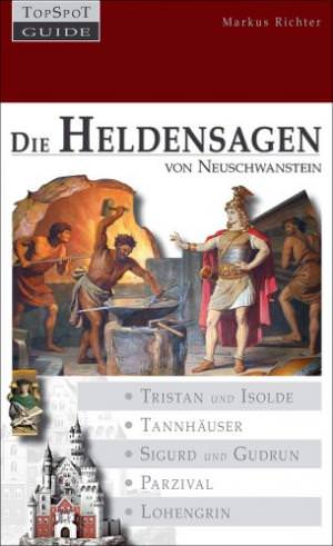 Richter Markus - Die Heldensagen von Neuschwanstein