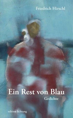 Hirschl Friedrich - Ein Rest von Blau