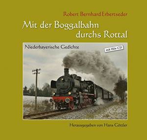 Erbertseder Robert - Mit der Boggalbahn durchs Rottal
