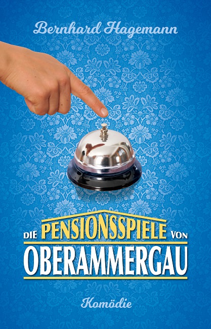Hagemann Bernhard - Die Pensionsspiele von Oberammergau