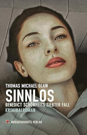 Glaw Thomas Michael - Sinnlos: Benedict Schönheits siebter Fall