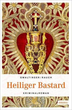 Rauch Josef, Gwaltinger Xaver Maria - Heiliger Bastard