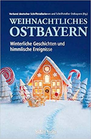 Verband deutscher Schriftstellerinnen und Schriftsteller Ostbayern - Weihnachtliches Ostbayern