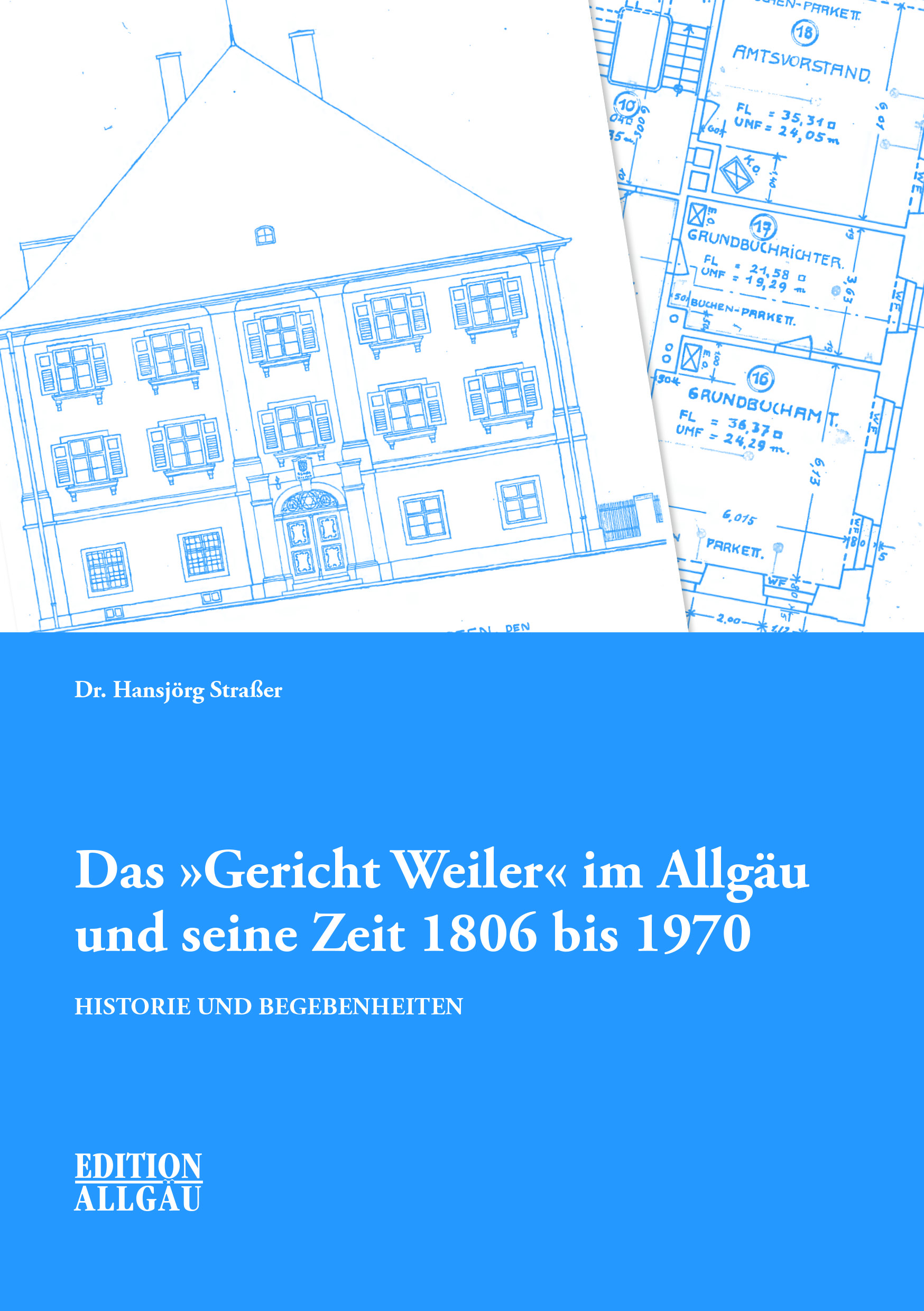 Straßer Hansjörg - Das „Gericht Weiler“ im Allgäu und seine Zeit 1806 bis 1970
