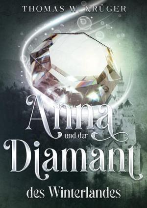 Krüger Thomas W. - Anna und der Diamant des Winterlandes