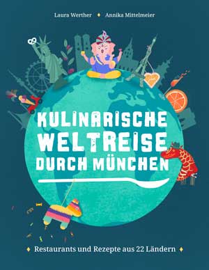 Werther Laura, Mittelmeier Annika - Kulinarische Weltreise durch München