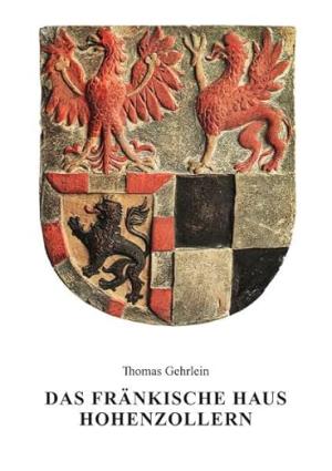 Gehrlein Thomas - Das Fränkische Haus Hohenzollern