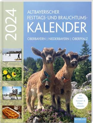 Judith Kumpfmüller, Dorothea Steinbacher - Altbayerischer Festtags- und Brauchtumskalender 2024