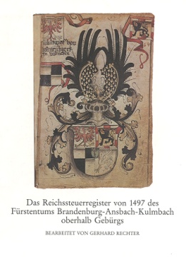 Rechter Gerhard - Das Reichssteuerregister von 1497 des Fürstentums Brandenburg-Ansbach- Kulmbach oberhalb Gebürgs