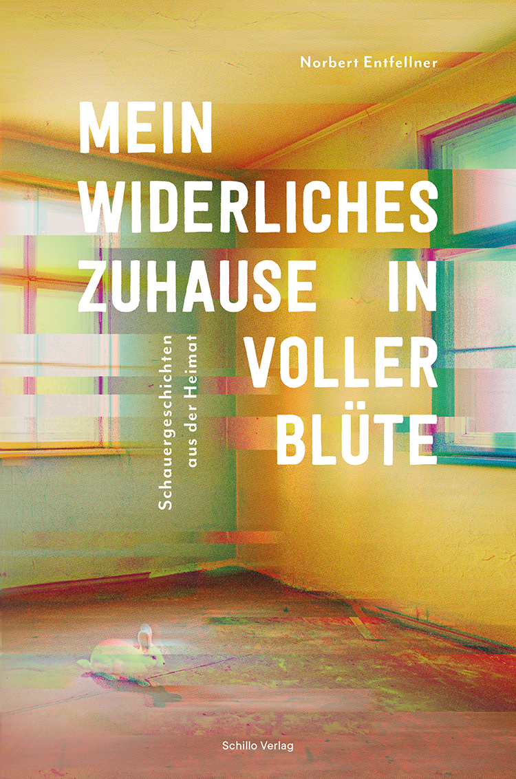 Entfellner Norbert - Mein widerliches Zuhause in voller Blüte
