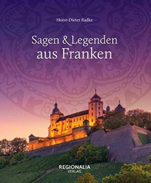 Radke Horst-Dieter - Sagen & Legenden aus Franken