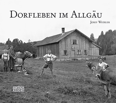Weixler jun. Josef - Dorfleben im Allgäu