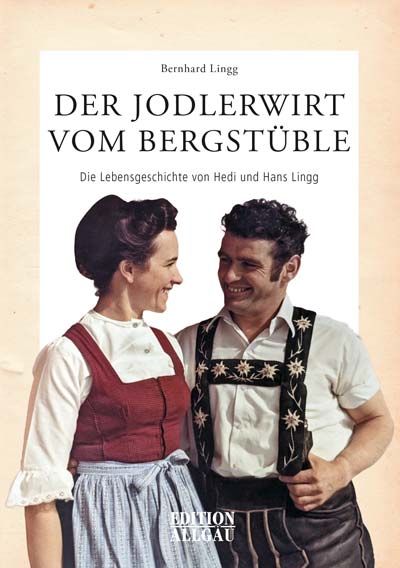 Lingg Bernhard - Der Jodlerwirt vom Bergstüble