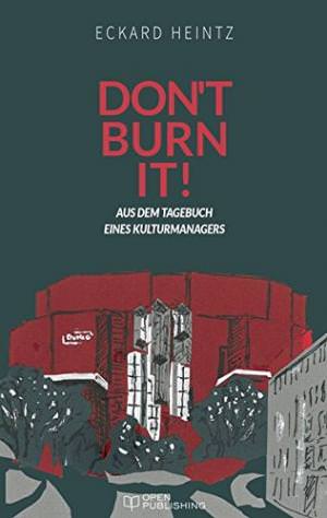 Heintz Eckard - Don‘t burn it!