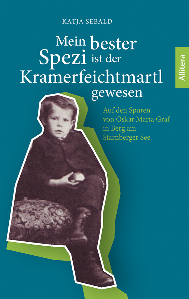 Sebald Katja - Mein bester Spezi ist der Kramerfeichtmartl gewesen