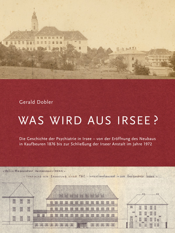 Dobler Gerald Dr. - Was wird aus Irsee?