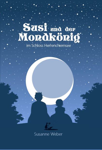 Weber Susanne - Susi und der Mondkönig - im Schloss Herrenchiemsee