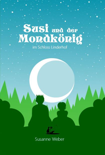 Weber Susanne - Susi und der Mondkönig - im Schloss Linderhof