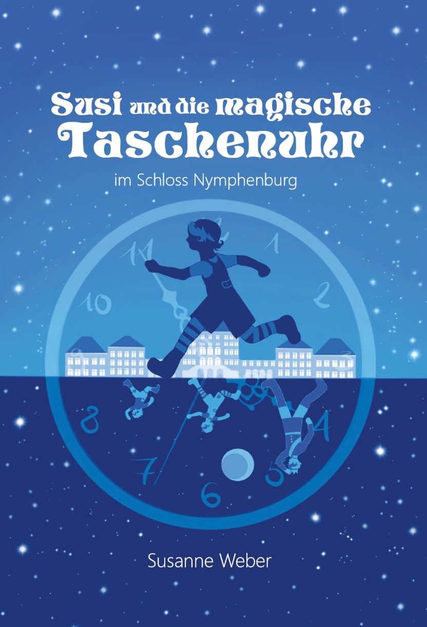 Weber Susanne - Susi und die magische Taschenuhr - im Schloss Nymphenburg