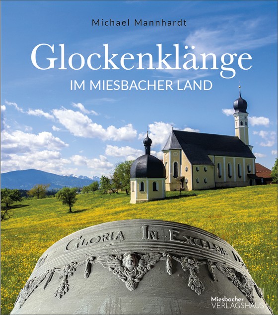 Michael Mannhardt - Glockenklänge im Miesbacher Land