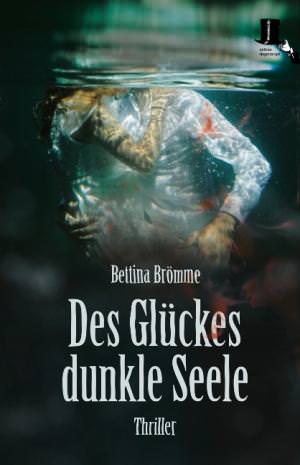 Brömme Bettina - Des Glückes dunkle Seele
