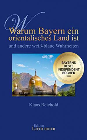 Reichold Klaus - Warum Bayern ein orientalisches Land ist