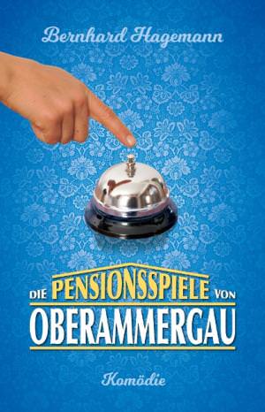 Hagemann Bernhard - Die Pensionsspiele von Oberammergau