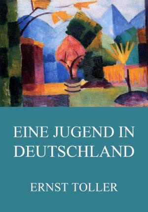 Toller Ernst - Eine Jugend in Deutschland