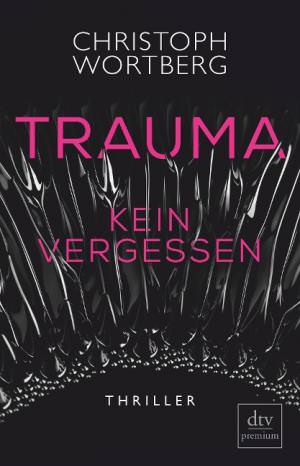 Wortberg Christoph - Trauma - Kein Vergessen