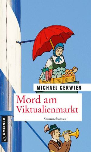 Gerwien Michael - Mord am Viktualienmarkt