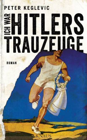Keglevic Peter - Ich war Hitlers Trauzeuge