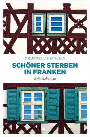 Druppel Katharina, Heinlein Heike - Schöner Sterben in Franken
