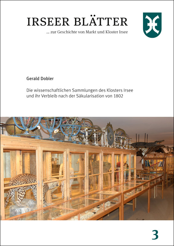 Dobler Gerald Dr. - Die wissenschaftlichen Sammlungen des Klosters Irsee und ihr Verbleib nach der Säkularisation von 1802