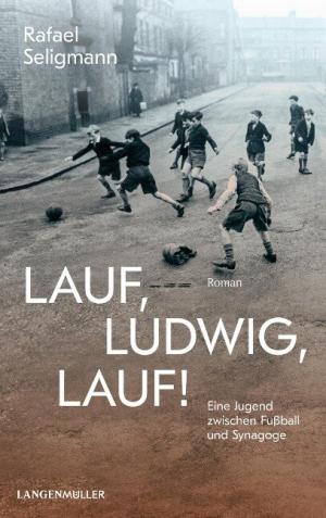 Seligmann Rafael - Lauf, Ludwig, lauf!