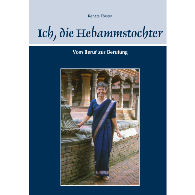 Förster Renate - Ich, die Hebammstochter