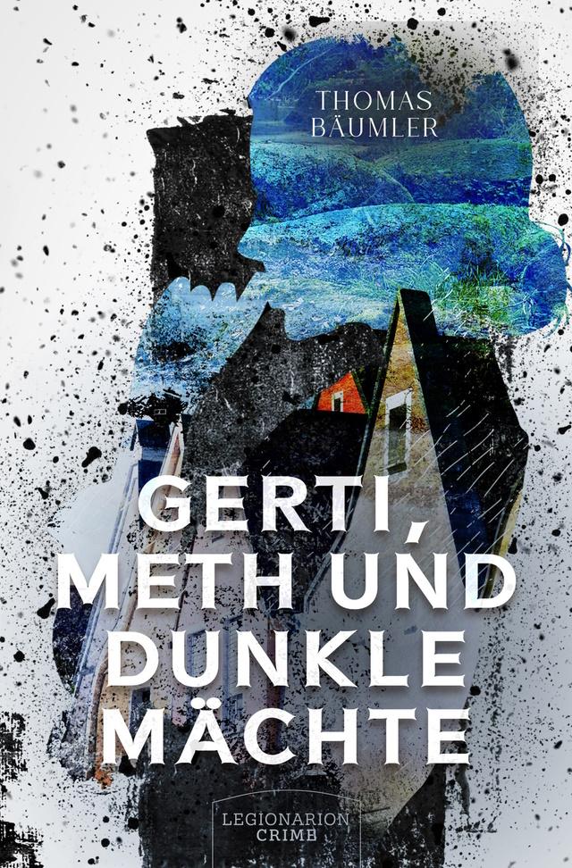 Bäumler Thomas - Gerti, Meth und dunkle Mächte