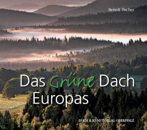 Fischer Berndt - Das grüne Dach Europas